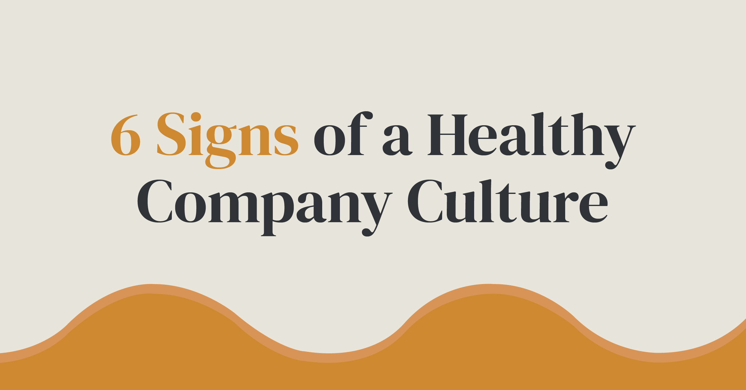 6 Signs Of A Healthy Company Culture